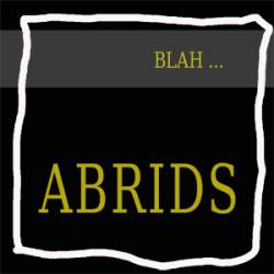 Abrids : Blah ...